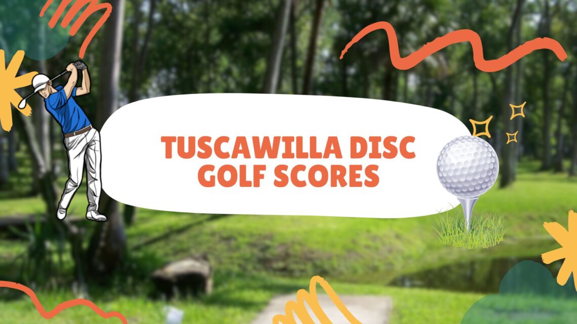 Tuscawilla Disc Golf Scores